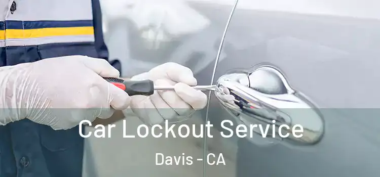  Car Lockout Service Davis - CA