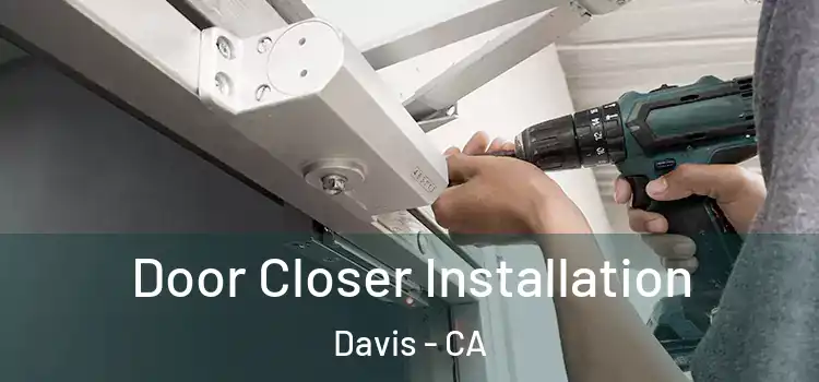  Door Closer Installation Davis - CA
