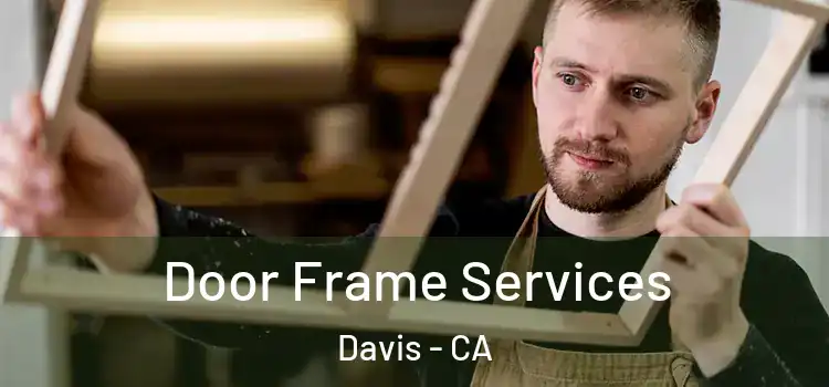  Door Frame Services Davis - CA
