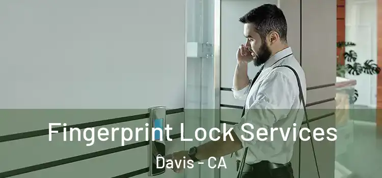  Fingerprint Lock Services Davis - CA