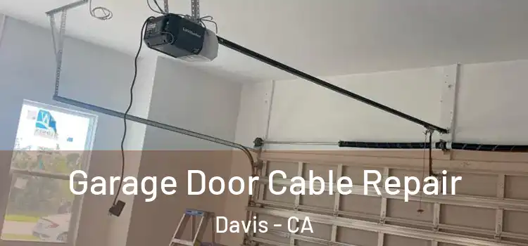  Garage Door Cable Repair Davis - CA