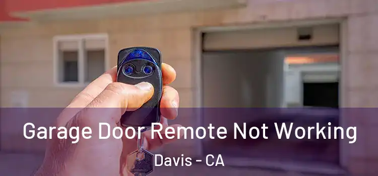  Garage Door Remote Not Working Davis - CA