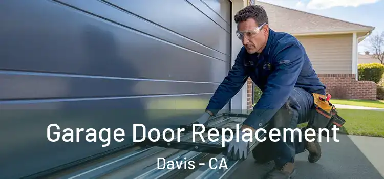  Garage Door Replacement Davis - CA