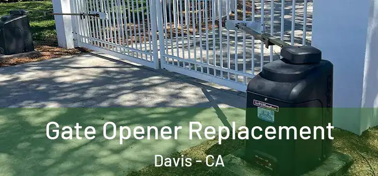 Gate Opener Replacement Davis - CA