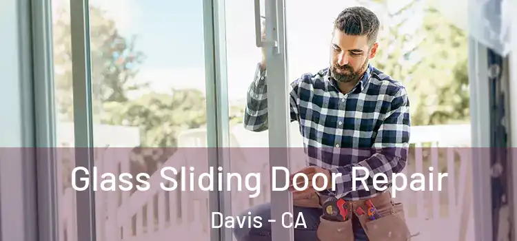  Glass Sliding Door Repair Davis - CA
