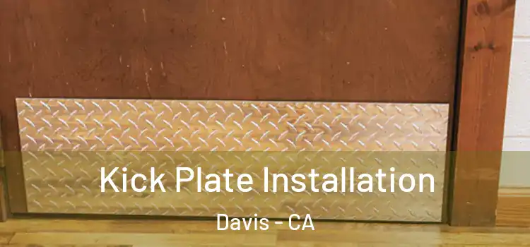 Kick Plate Installation Davis - CA