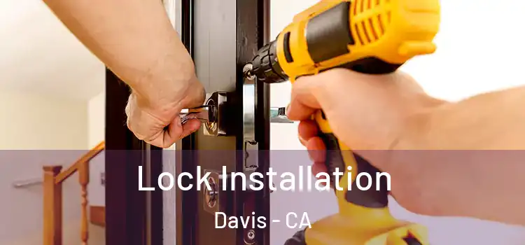  Lock Installation Davis - CA