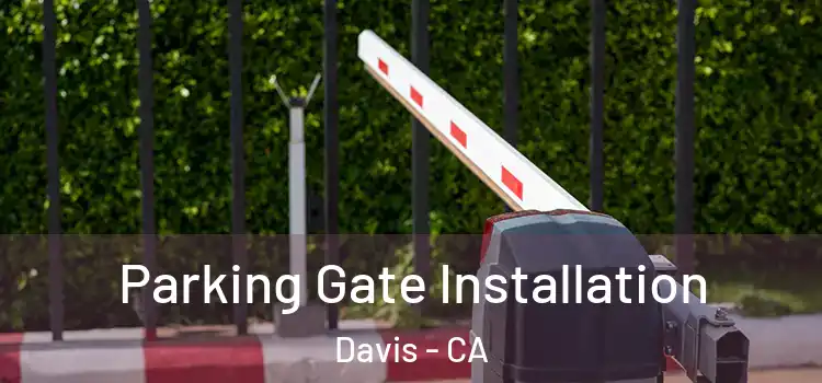  Parking Gate Installation Davis - CA