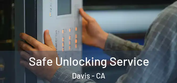 Safe Unlocking Service Davis - CA