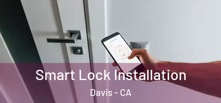  Smart Lock Installation Davis - CA