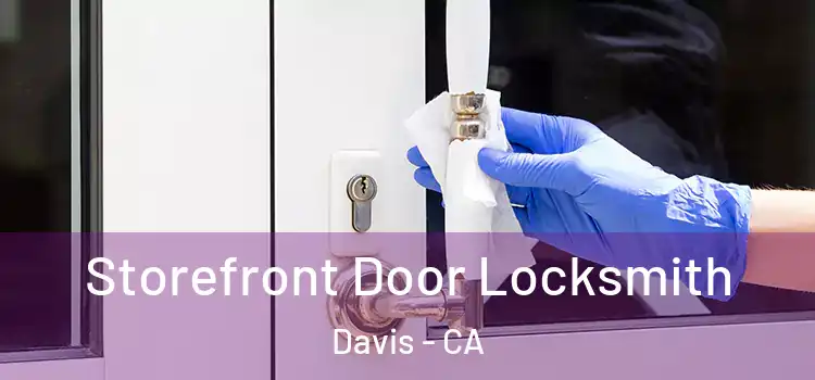 Storefront Door Locksmith Davis - CA